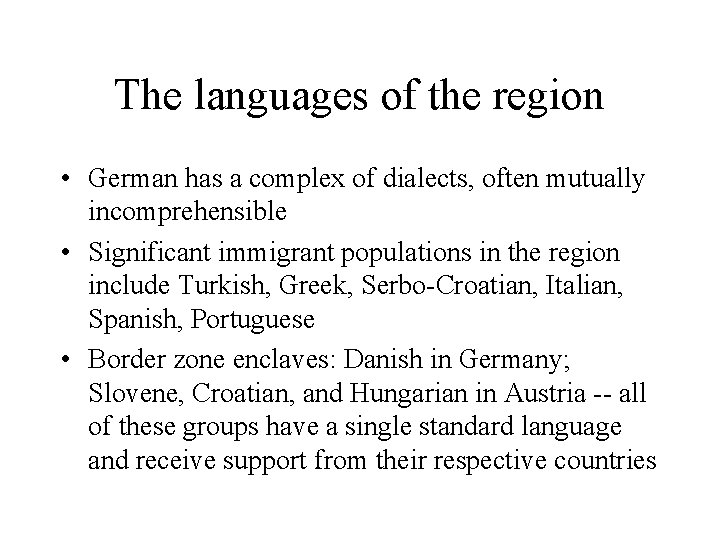 The languages of the region • German has a complex of dialects, often mutually The languages of the region • German has a complex of dialects, often mutually
