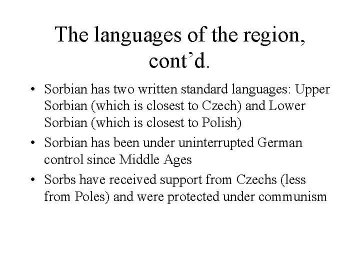 The languages of the region, cont’d. • Sorbian has two written standard languages: Upper
