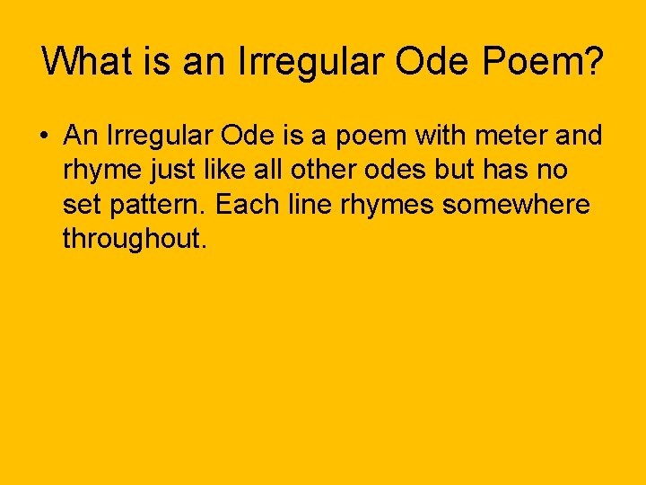 What is an Irregular Ode Poem? • An Irregular Ode is a poem with