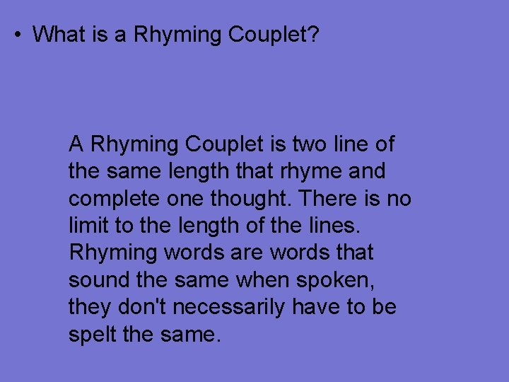  • What is a Rhyming Couplet? A Rhyming Couplet is two line of