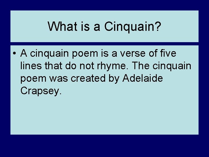 What is a Cinquain? • A cinquain poem is a verse of five lines