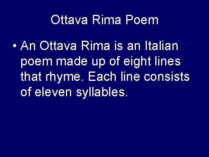 Ottava Rima Poem • An Ottava Rima is an Italian poem made up of