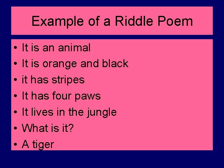 Example of a Riddle Poem • • It is an animal It is orange