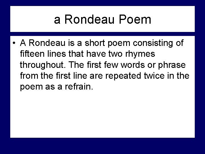 a Rondeau Poem • A Rondeau is a short poem consisting of fifteen lines