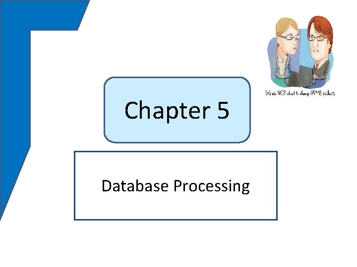 Chapter 5 Database Processing 