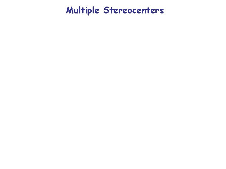 Multiple Stereocenters 