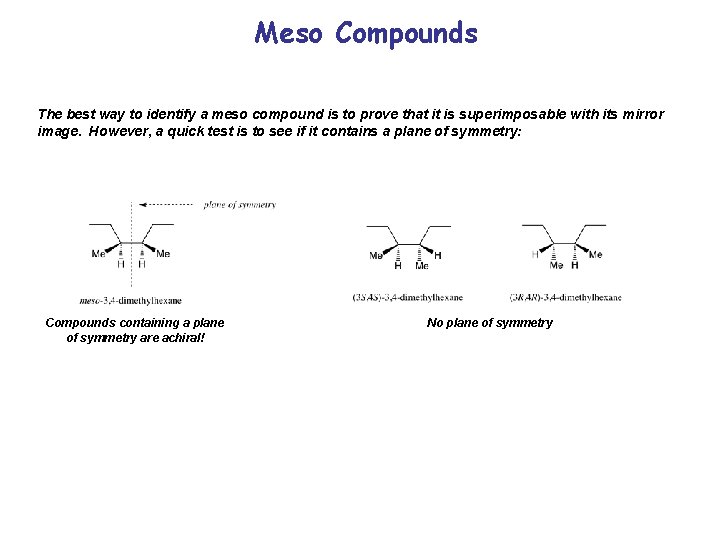 Meso Compounds The best way to identify a meso compound is to prove that