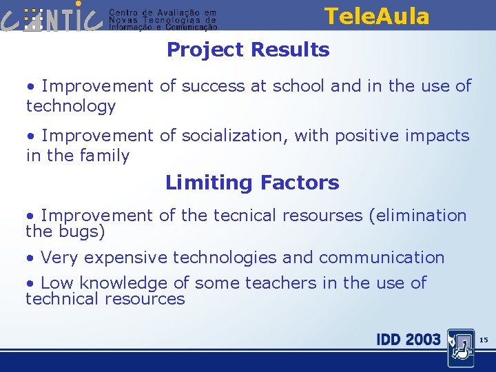 Tele. Aula Project Results • Improvement of success at school and in the use