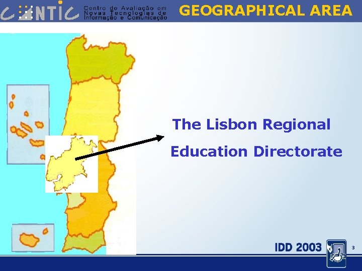 GEOGRAPHICAL AREA The Lisbon Regional Education Directorate 3 