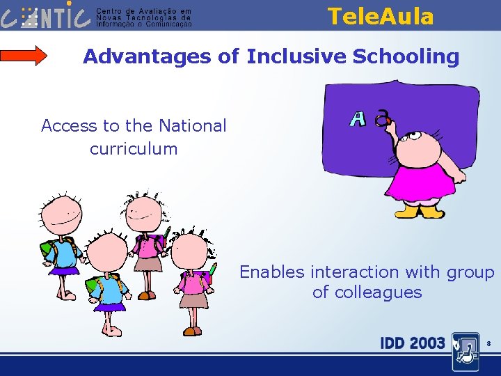 Tele. Aula Advantages of Inclusive Schooling Access to the National curriculum Enables interaction with