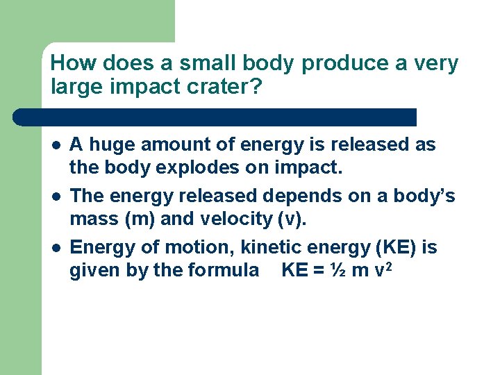 How does a small body produce a very large impact crater? l l l