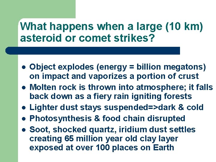 What happens when a large (10 km) asteroid or comet strikes? l l l