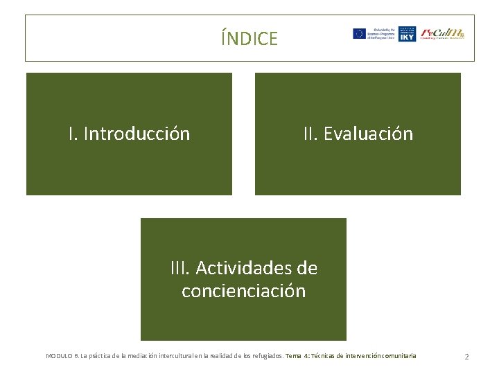 ÍNDICE I. Introducción II. Evaluación III. Actividades de concienciación MODULO 6. La práctica de