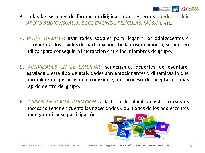 3. Todas las sesiones de formación dirigidas a adolescentes pueden incluir APOYO AUDIOVISUAL, JUEGOS