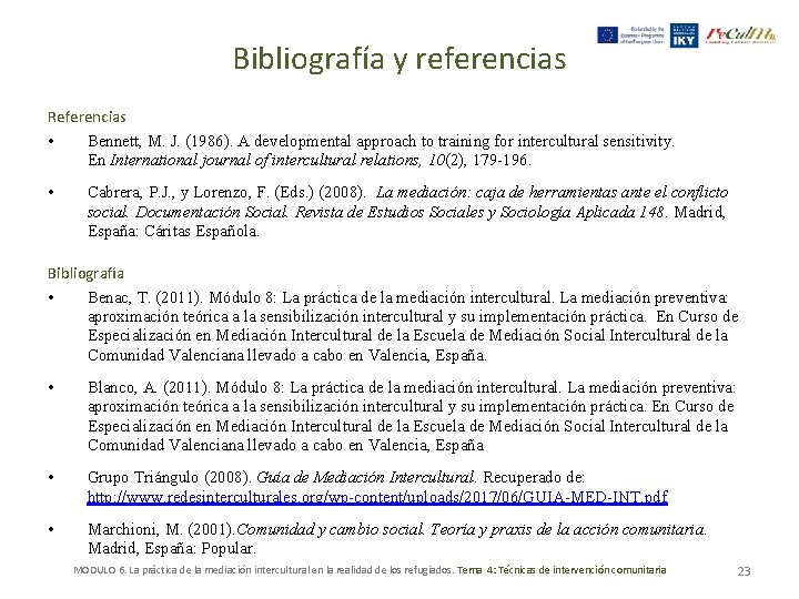 Bibliografía y referencias Referencias • Bennett, M. J. (1986). A developmental approach to training