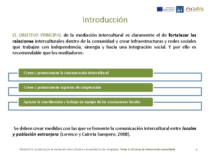 Introducción EL OBJETIVO PRINCIPAL de la mediación intercultural es claramente el de fortalecer las