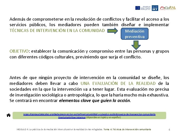 Además de comprometerse en la resolución de conflictos y facilitar el acceso a los