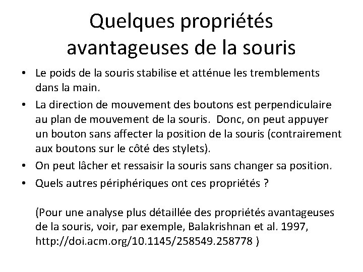 Quelques propriétés avantageuses de la souris • Le poids de la souris stabilise et