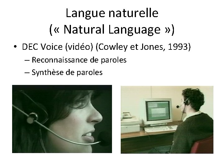 Langue naturelle ( « Natural Language » ) • DEC Voice (vidéo) (Cowley et