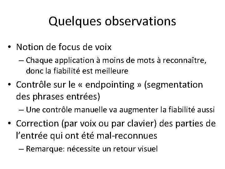 Quelques observations • Notion de focus de voix – Chaque application à moins de