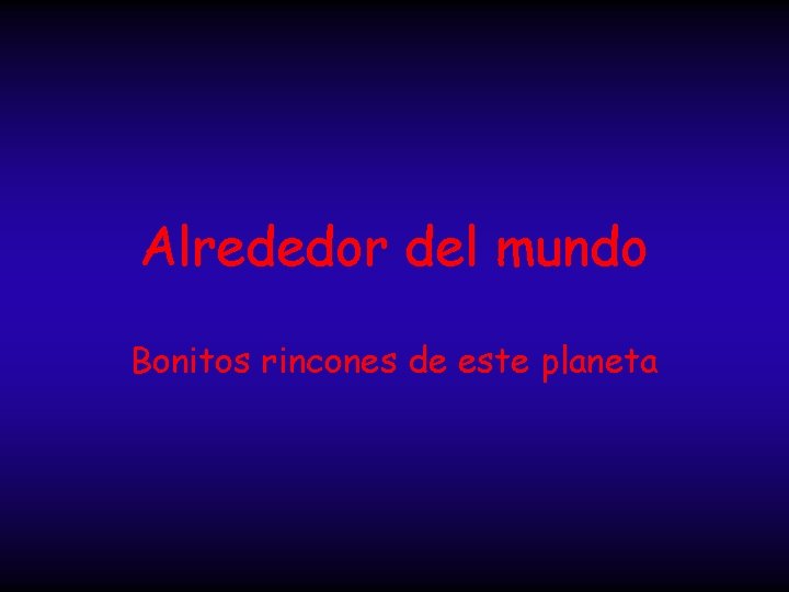 Alrededor del mundo Bonitos rincones de este planeta 