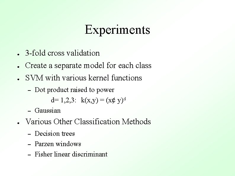 Experiments ● 3 -fold cross validation ● Create a separate model for each class