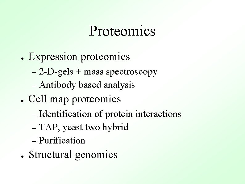 Proteomics ● Expression proteomics 2 -D-gels + mass spectroscopy – Antibody based analysis –