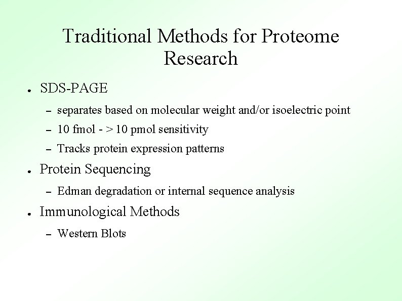 Traditional Methods for Proteome Research ● ● SDS-PAGE – separates based on molecular weight