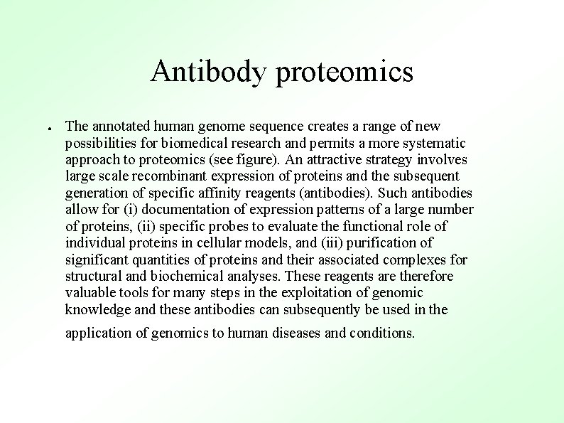 Antibody proteomics ● The annotated human genome sequence creates a range of new possibilities