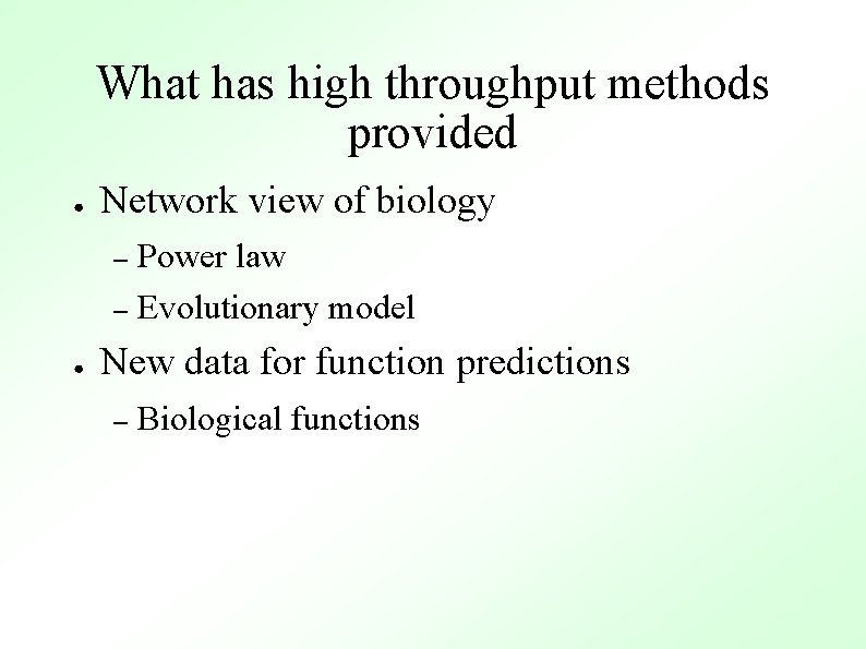 What has high throughput methods provided ● Network view of biology Power law –
