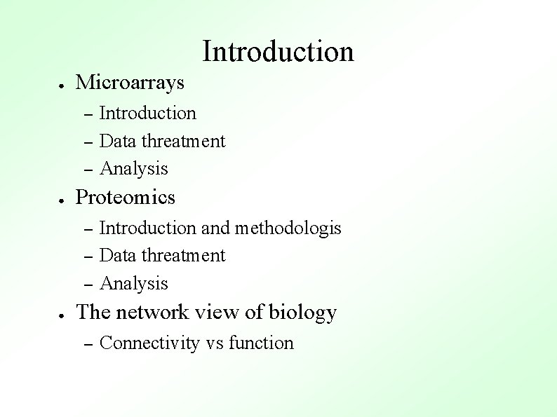 Introduction ● Microarrays – – – ● Proteomics – – – ● Introduction Data