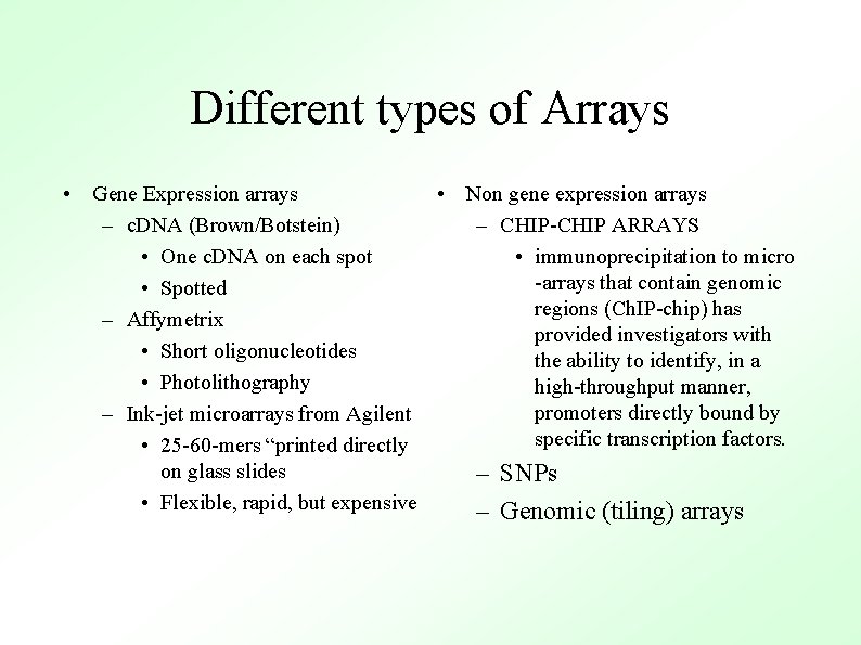 Different types of Arrays • Gene Expression arrays • Non gene expression arrays –