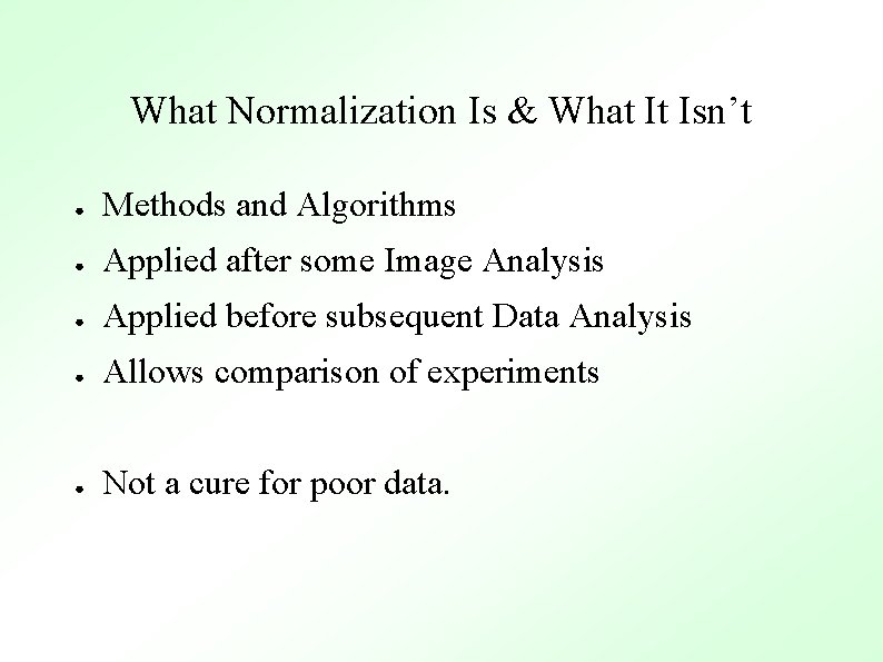 What Normalization Is & What It Isn’t ● Methods and Algorithms ● Applied after