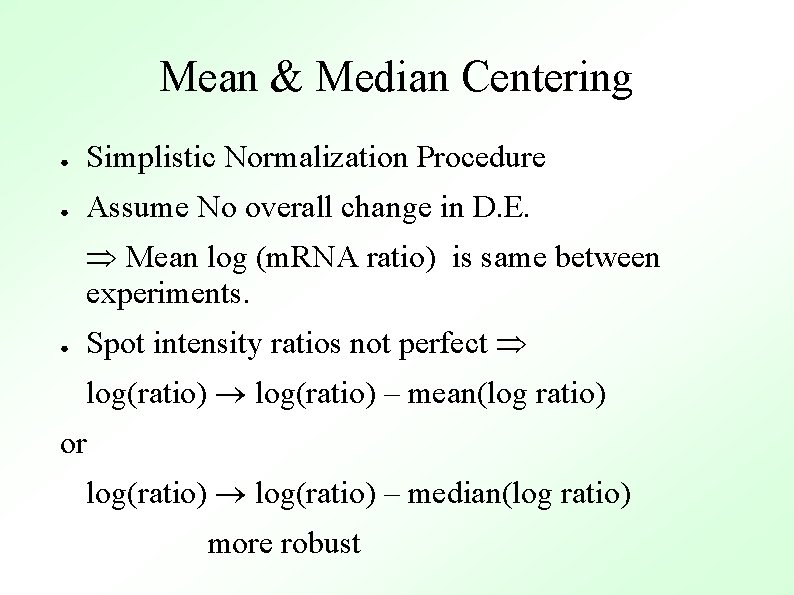 Mean & Median Centering ● Simplistic Normalization Procedure ● Assume No overall change in