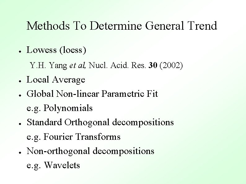 Methods To Determine General Trend ● Lowess (loess) Y. H. Yang et al, Nucl.