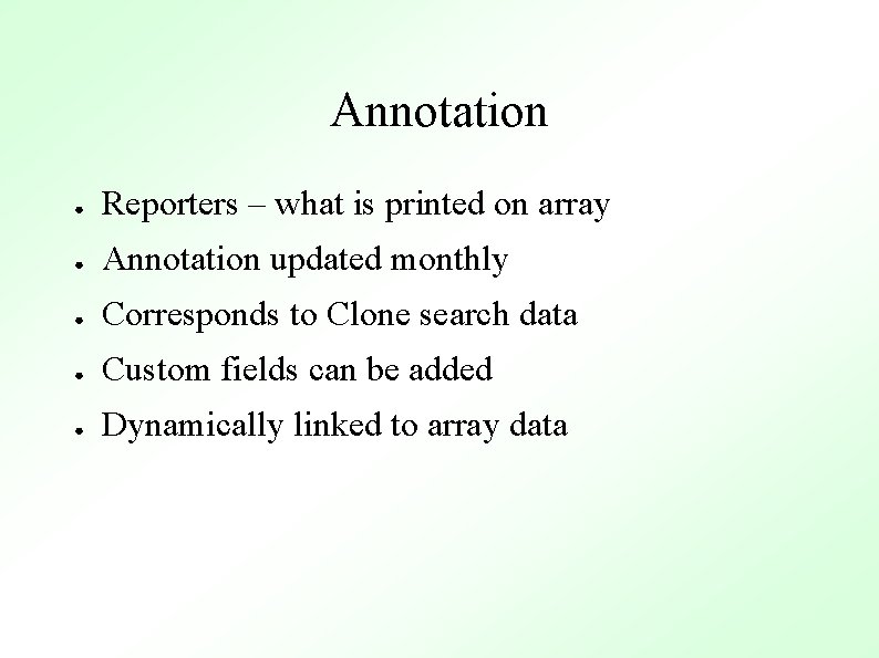 Annotation ● Reporters – what is printed on array ● Annotation updated monthly ●