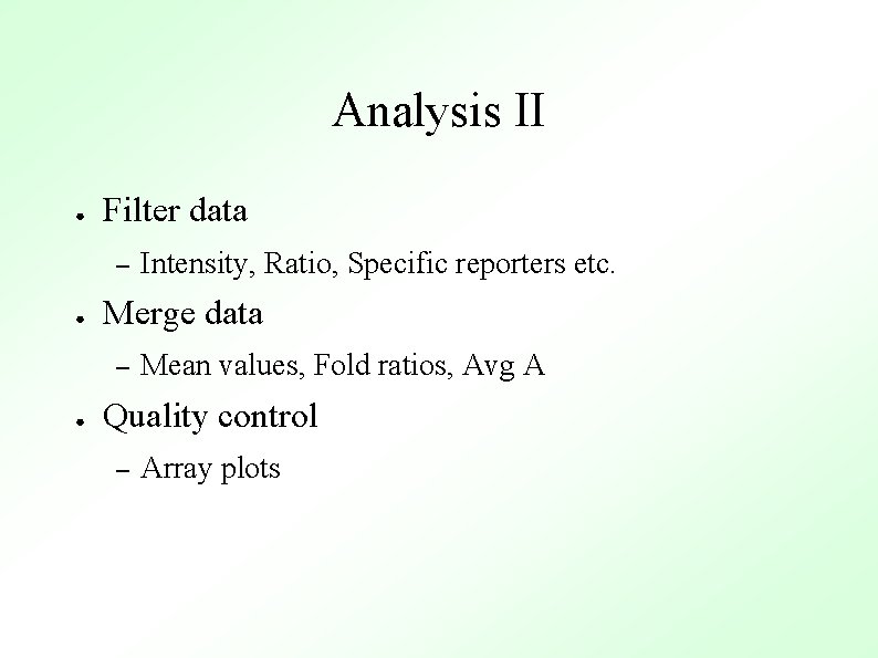 Analysis II ● Filter data – ● Merge data – ● Intensity, Ratio, Specific