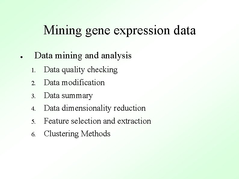 Mining gene expression data ● Data mining and analysis 1. Data quality checking 2.