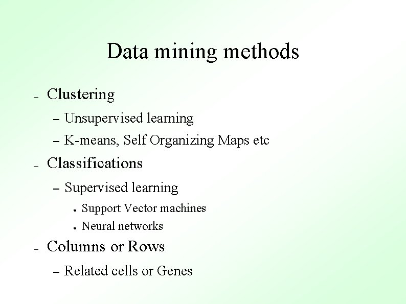 Data mining methods – – Clustering – Unsupervised learning – K-means, Self Organizing Maps