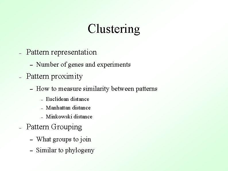 Clustering – Pattern representation – – Pattern proximity – – Number of genes and