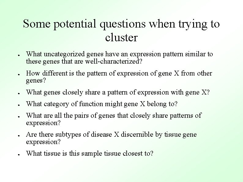 Some potential questions when trying to cluster ● ● What uncategorized genes have an