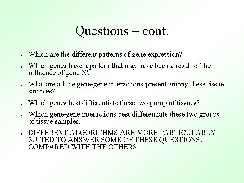 Questions – cont. ● ● ● Which are the different patterns of gene expression?
