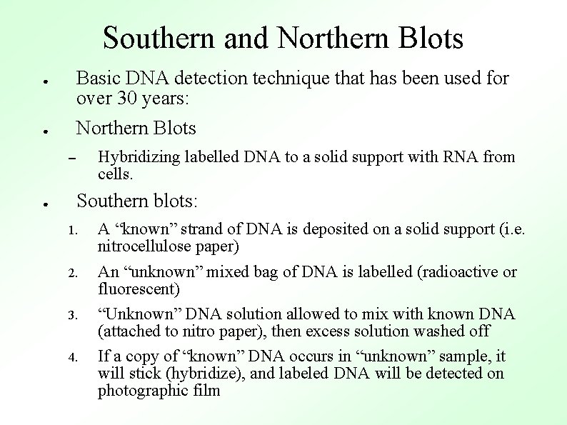 Southern and Northern Blots Basic DNA detection technique that has been used for over