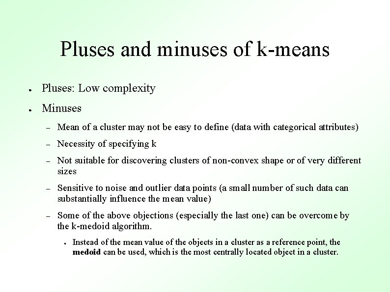 Pluses and minuses of k-means ● Pluses: Low complexity ● Minuses – Mean of