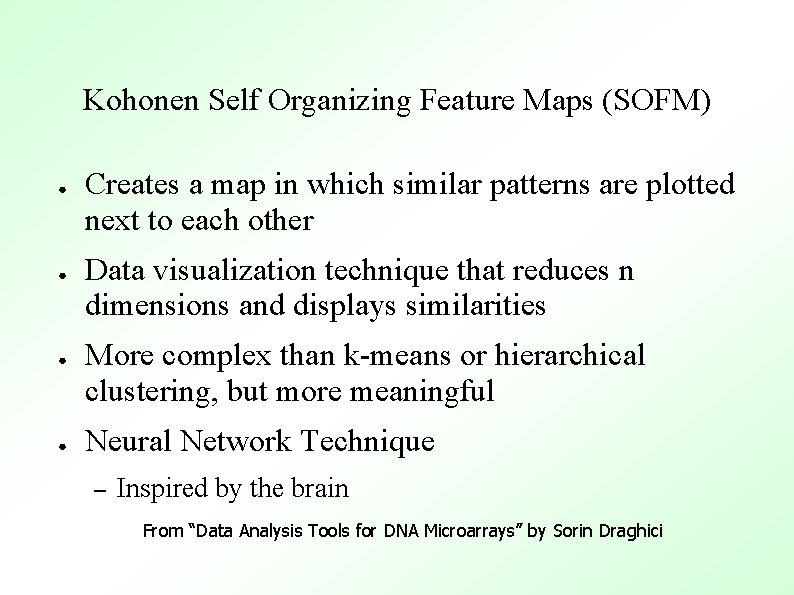 Kohonen Self Organizing Feature Maps (SOFM) ● ● Creates a map in which similar