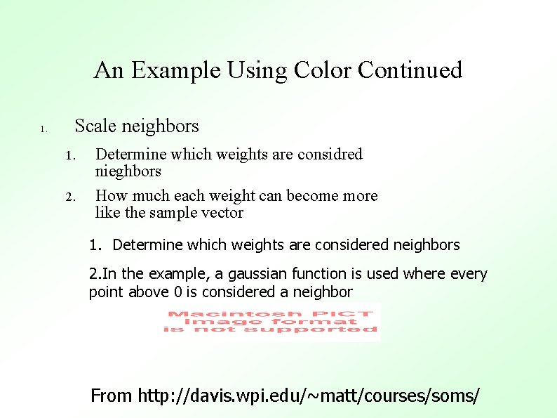 An Example Using Color Continued 1. Scale neighbors 1. 2. Determine which weights are