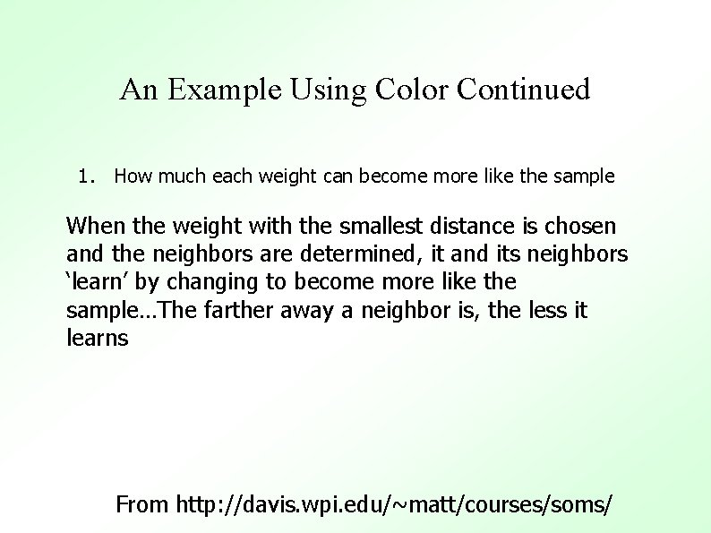 An Example Using Color Continued 1. How much each weight can become more like