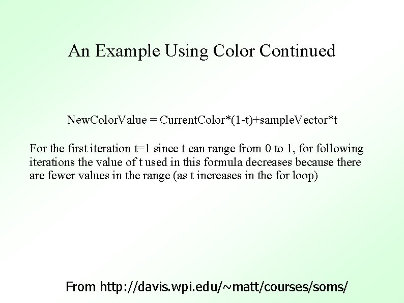 An Example Using Color Continued New. Color. Value = Current. Color*(1 -t)+sample. Vector*t For