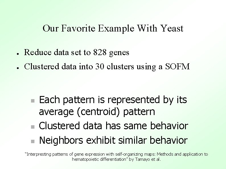 Our Favorite Example With Yeast ● Reduce data set to 828 genes ● Clustered