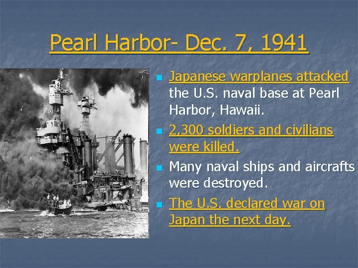 Pearl Harbor- Dec. 7, 1941 n n Japanese warplanes attacked the U. S. naval